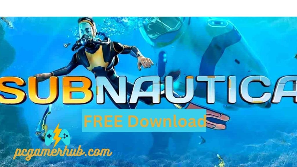 Download Subnautica for FREE