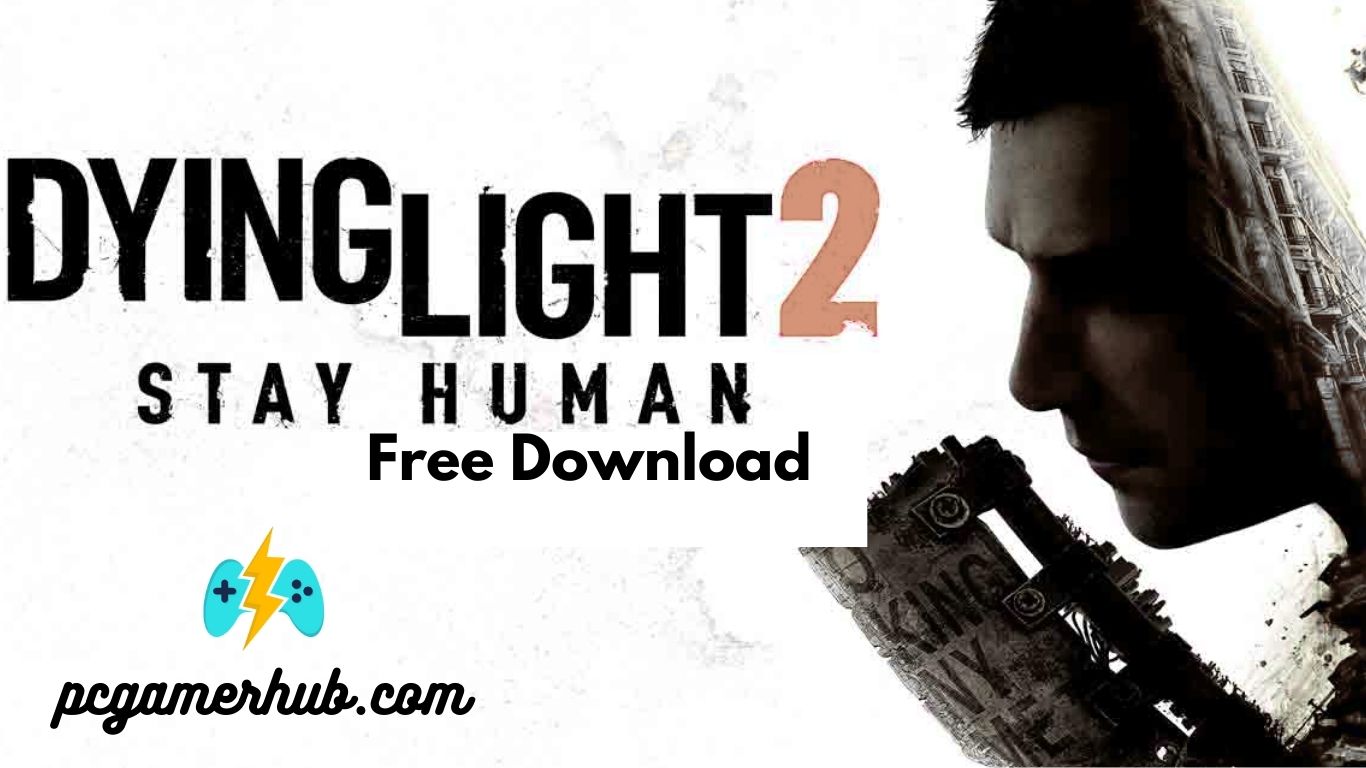 Download Dying Light 2 Stay Human for FREE