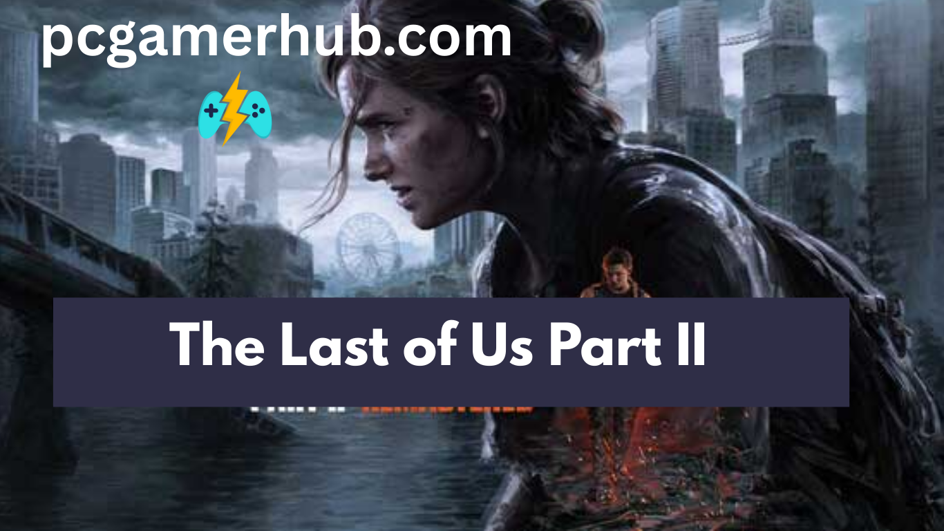 The Last of Us Part II Remastered Free Download for PC