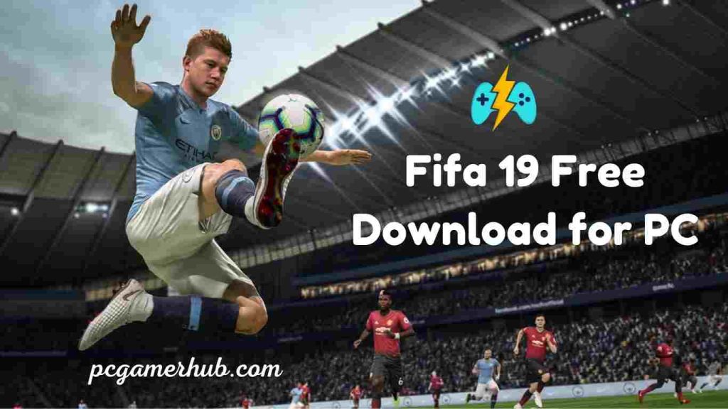 Fifa 19 Free Download for PC