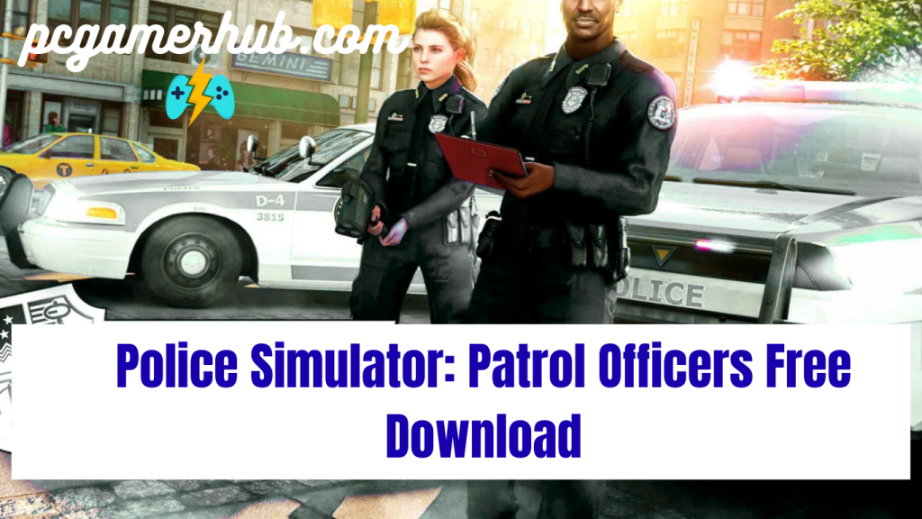 Police Simulator: Patrol Officers Free Download