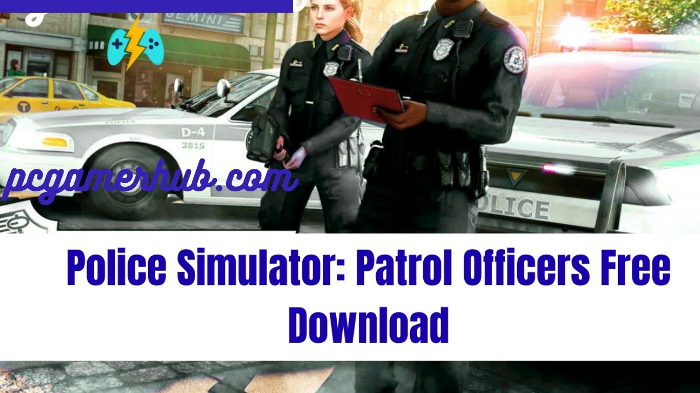 Police Simulator: Patrol Officers Free Download