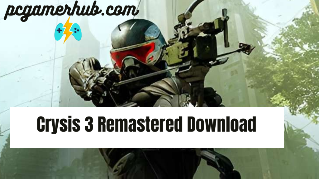 Crysis 3 Remastered Download PC