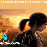 The Last of Us Part I Free Download :